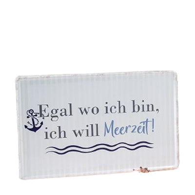 Schild Egal wo ich bin, ich will Meerzeit!