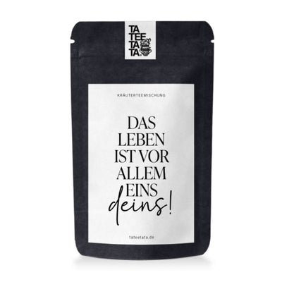 TaTeeTaTa Tee Das Leben ist vor allem eins - Deins! mittel